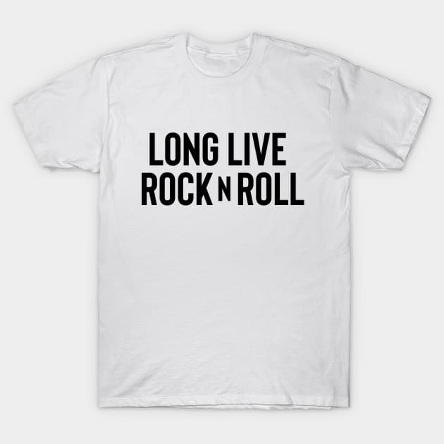 Long Live Rock n Roll - Black Ink T-Shirt by KitschPieDesigns